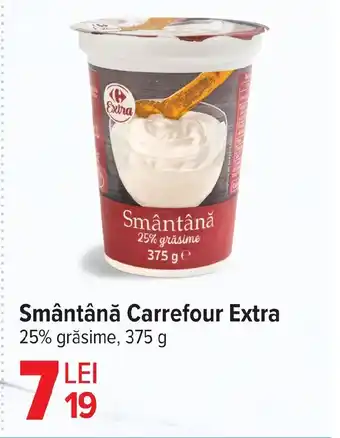 Carrefour Market Smântână Carrefour Extra Ofertă