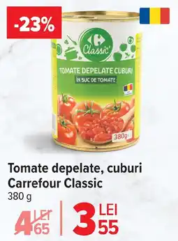 Carrefour Market Tomate depelate, cuburi Carrefour Classic Ofertă