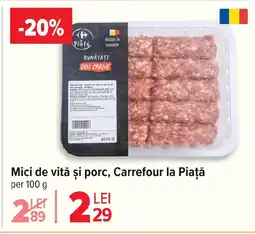 Carrefour Mici de vită şi porc, Carrefour la Piaţă Ofertă