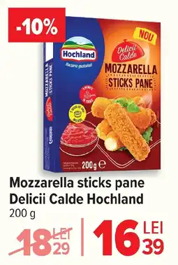 Carrefour Mozzarella sticks pane Delicii Calde Hochland Ofertă