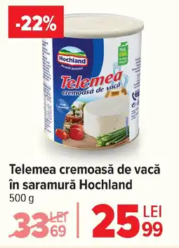 Carrefour Market Telemea cremoasă de vacǎ în saramură Hochland Ofertă
