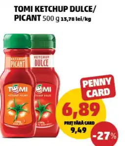 Penny Tomi ketchup dulce/ picant Ofertă