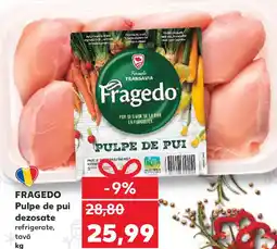 Kaufland FRAGEDO Pulpe de pui dezosate Ofertă
