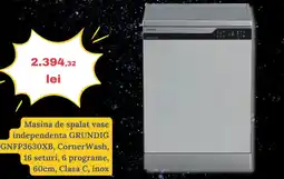 Media Galaxy Masina de spalat vase independenta GRUNDIG GNFP3630XB, CornerWash, 16 seturi, 6 programe, 60cm, Clasa C, inox Ofertă