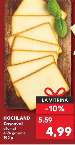 Kaufland HOCHLAND Caşcaval afumat 45% grăsime Ofertă