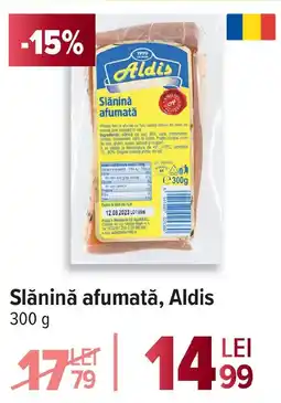 Carrefour Slănină afumată, Aldis Ofertă