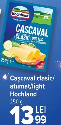 Carrefour Cascaval clasic/ afumat/light Hochland Ofertă