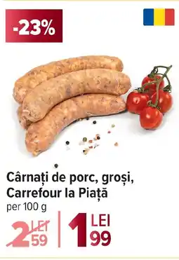 Carrefour Market Cârnaţi de porc, groși, Carrefour la Piață Ofertă