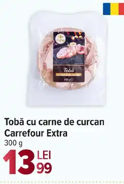 Carrefour Market Tobă cu carne de curcan Carrefour Extra Ofertă