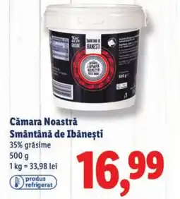 Lidl Cǎmara Noastră Smântână de Ibăneşti Ofertă