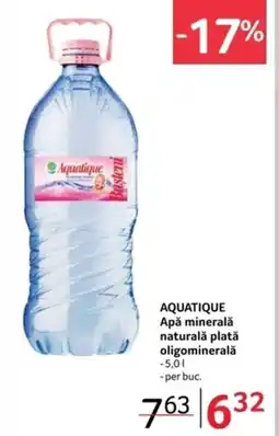 Selgros AQUATIQUE Apă minerală naturalǎ platǎ oligominerală Ofertă