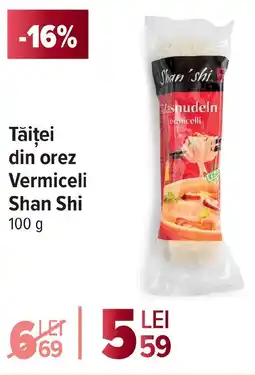 Carrefour Tăiței din orez Vermiceli Shan Shi Ofertă