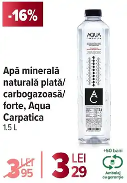 Carrefour Apă minerală naturală plată/ carbogazoasă/ forte, Aqua Carpatica Ofertă