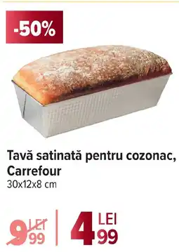 Carrefour Tavǎ satinată pentru cozonac, Carrefour Ofertă