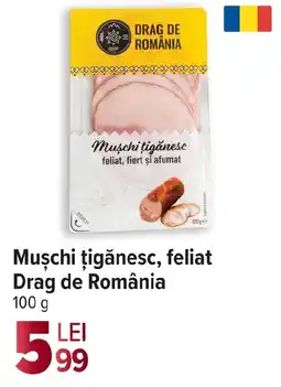 Carrefour Market Muşchi țigănesc, feliat Drag de România Ofertă