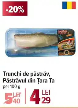 Carrefour Market Trunchi de păstrăv, Păstrăvul din Țara Ta Ofertă