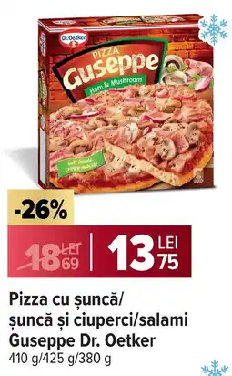 Carrefour Market Pizza cu șuncă/ şuncă şi ciuperci/salami Guseppe Dr. Oetker Ofertă