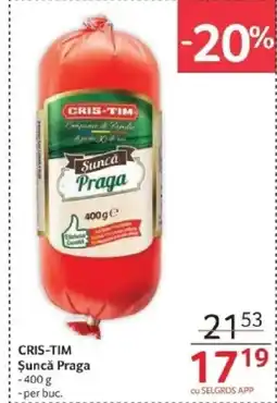 Selgros CRIS-TIM Şuncǎ Praga Ofertă