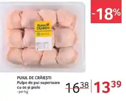 Selgros PUIUL DE CRĂIEȘTI Pulpe de pui superioare cu os şi piele Ofertă