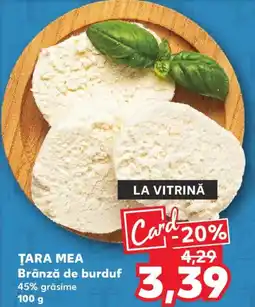 Kaufland ŢARA MEA Brânză de burduf Ofertă
