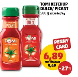 Penny Tomi ketchup dulce/picant Ofertă