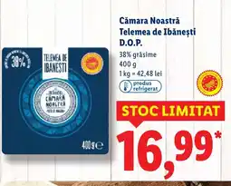 Lidl Cămara Noastră Telemea de Ibăneşti D.O.P. Ofertă