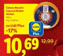 Lidl Cămara Noastră Cascaval Brădet afumat Ofertă