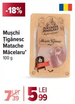 Carrefour Market Muschi Ţigănesc Matache Măcelaru' Ofertă