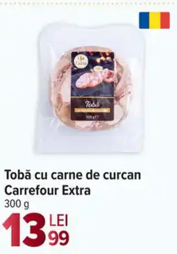 Carrefour Market Tobă cu carne de curcan Carrefour Extra Ofertă