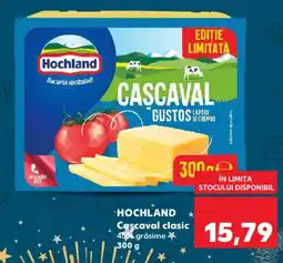 Kaufland HOCHLAND Cascaval Clasic 45% grasime Ofertă