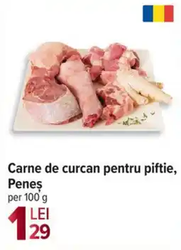 Carrefour Carne de curcan pentru piftie, Peneş Ofertă