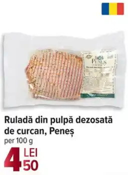 Carrefour Ruladă din pulpă dezosată de curcan, Peneş Ofertă