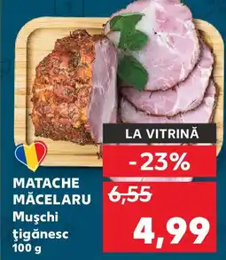Kaufland MATACHE MĂCELARU Muşchi ţigănesc Ofertă