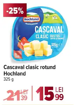 Carrefour Cascaval clasic rotund Hochland Ofertă
