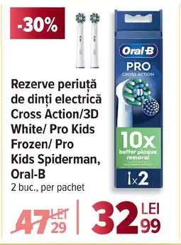 Carrefour Rezerve periuţă de dinți electrică Cross Action/3D White/ Pro Kids Frozen/ Pro Kids Spiderman, Oral-B Ofertă