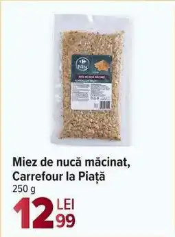 Carrefour Miez de nucă măcinat, Carrefour la Piață Ofertă