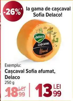 Carrefour Cașcaval Sofia/afumat Delaco Ofertă
