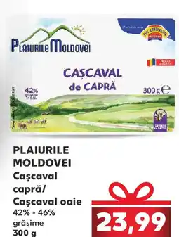 Kaufland PLAIURILE MOLDOVEI Cascaval capră/ Cascaval oaie Ofertă
