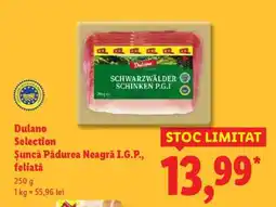 Lidl Dulano Selection Șuncă Pădurea Neagră I.G.P., feliată Ofertă