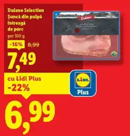 Lidl Dulano Selection Șuncă din pulpă întreagă de porc Ofertă
