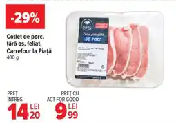 Carrefour Cotlet de porc, fără os, feliat, Carrefour la Piață Ofertă