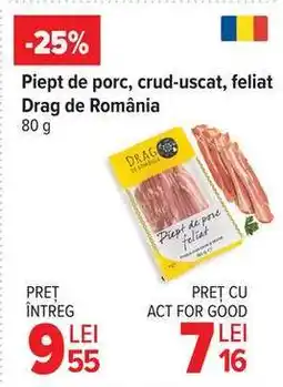 Carrefour Piept de porc, crud-uscat, feliat Drag de România Ofertă