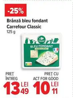 Carrefour Brânză bleu fondant Carrefour Classic Ofertă