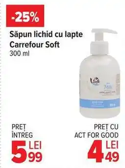 Carrefour Săpun lichid cu lapte Carrefour Soft Ofertă