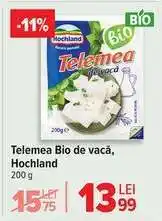 Carrefour Telemea Bio de vacă, Hochland Ofertă