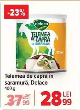 Carrefour Telemea de capră în saramură, Delaco Ofertă