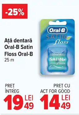 Carrefour Market Aţă dentară Oral-B Satin Floss Oral-B Ofertă
