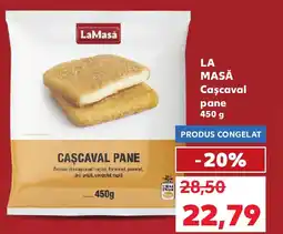 Kaufland LA MASĂ Cascaval pane Ofertă