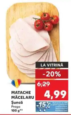 Kaufland Măcelaru Matache Șuncă Praga Ofertă
