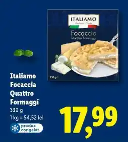 Lidl Italiamo Focaccia Quattro Formaggi Ofertă